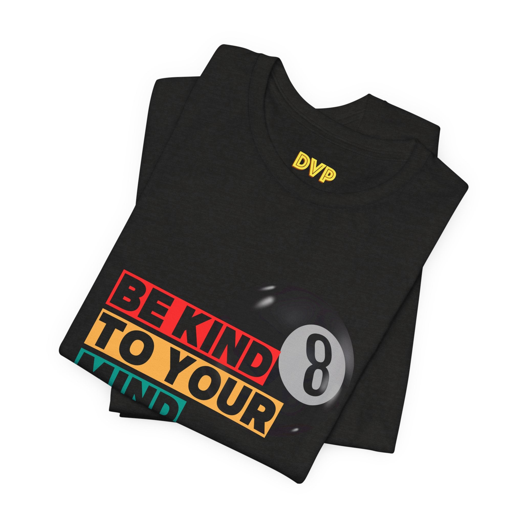 Be Kind to Your Mind Tee — Mental Health Awareness (sort of) T‑Shirt with Retro Pool Ball Graphic