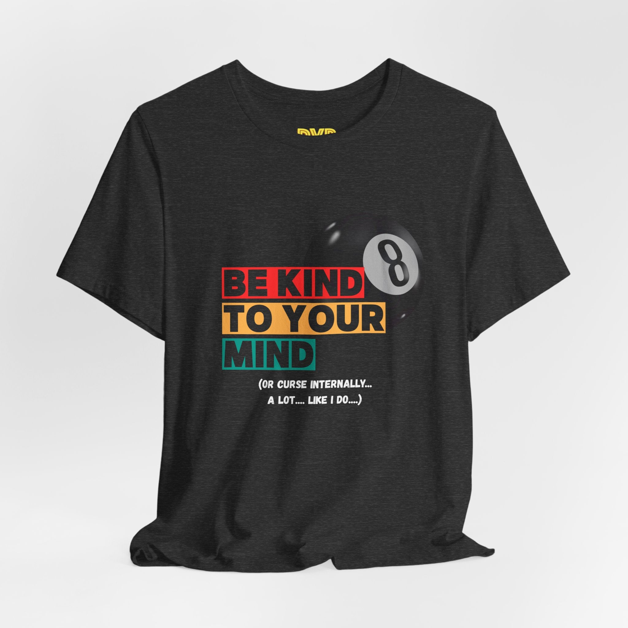 Be Kind to Your Mind Tee — Mental Health Awareness (sort of) T‑Shirt with Retro Pool Ball Graphic